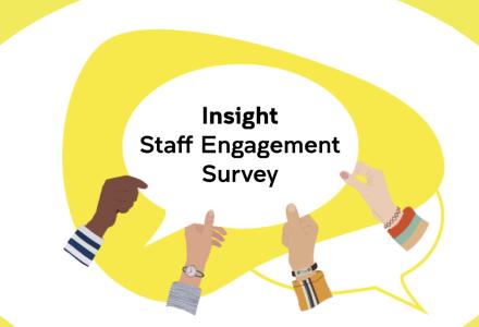 Graphic showing hands holding a speech bubble that says "Insight staff engagement survey"